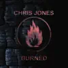 Chris Jones - Burned